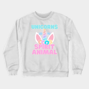 Unicorns are my Spirit Animal Crewneck Sweatshirt